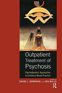 Outpatient Treatment of Psychosis: Psychodynamic Approaches to Evidence-Based Practice