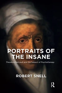 Portraits of the Insane: Theodore Gericault and Subject Psychotherapy