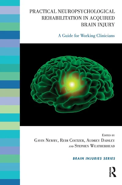 Practical Neuropsychological Rehabilitation Acquired Brain Injury: A Guide for Working Clinicians