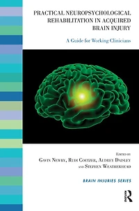 Practical Neuropsychological Rehabilitation Acquired Brain Injury: A Guide for Working Clinicians