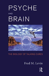 Psyche and Brain: The Biology of Talking Cures