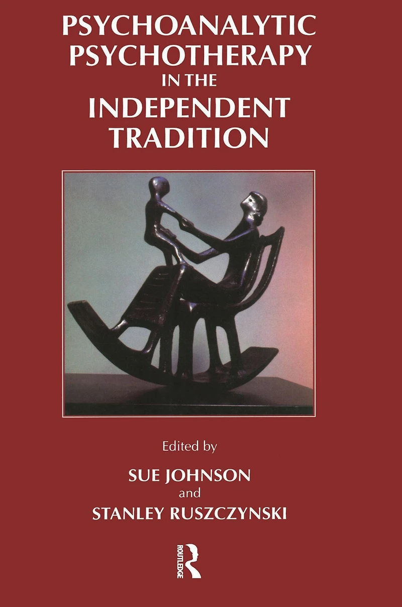 Psychoanalytic Psychotherapy the Independent Tradition