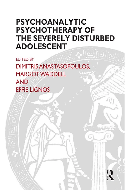 Psychoanalytic Psychotherapy of the Severely Disturbed Adolescent