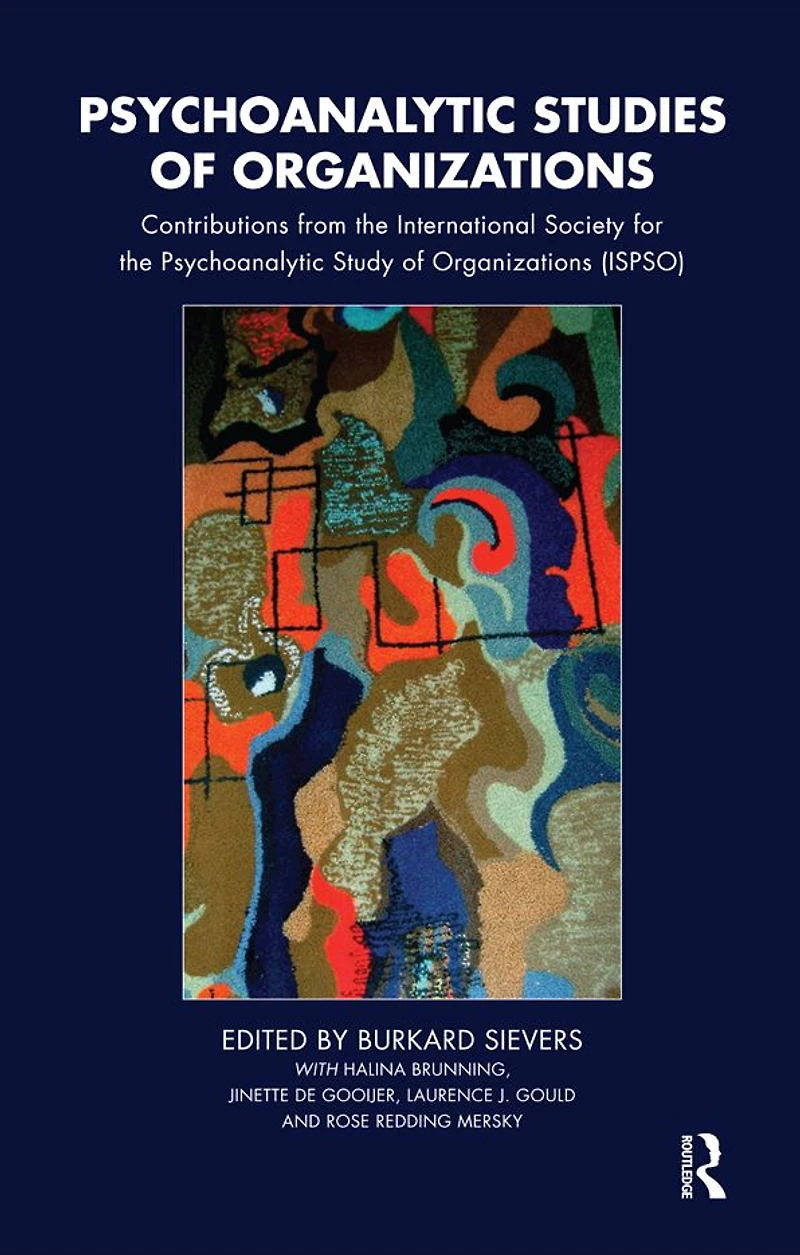 Psychoanalytic Studies of Organizations: Contributions from the International Society for Study Organizations (ISPSO)