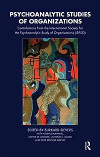 Psychoanalytic Studies of Organizations: Contributions from the International Society for Study Organizations (ISPSO)