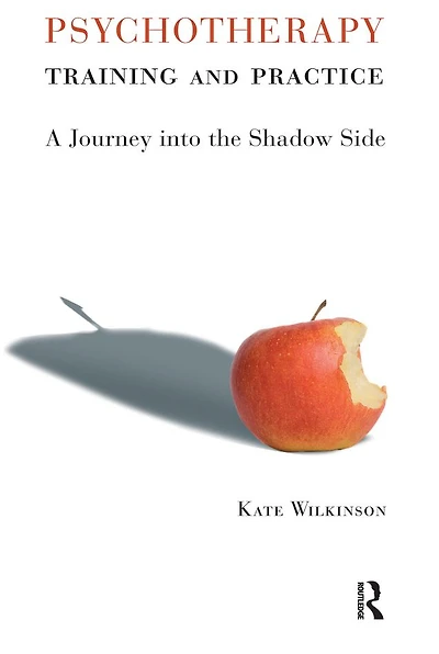 Psychotherapy Training and Practice: A Journey into the Shadow Side