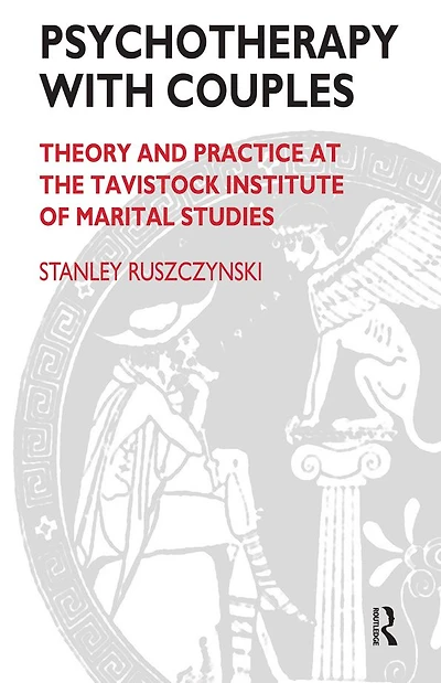 Psychotherapy With Couples: Theory and Practice at the Tavistock Institute of Marital Studies