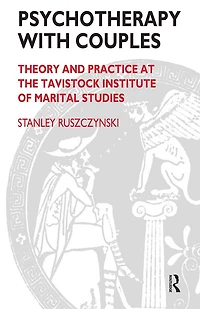 Psychotherapy With Couples: Theory and Practice at the Tavistock Institute of Marital Studies