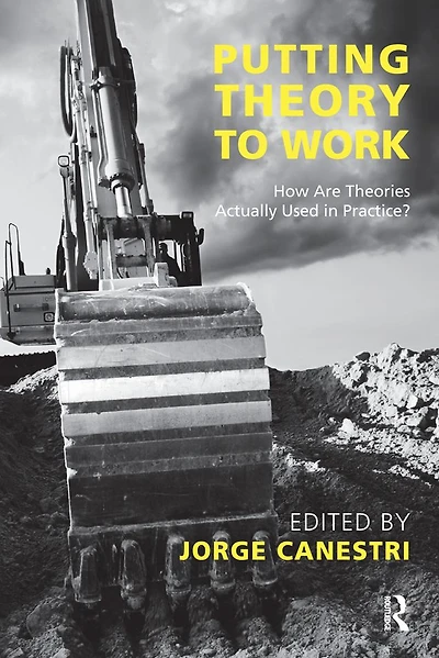 Putting Theory to Work: How are Theories Actually Used Practice?