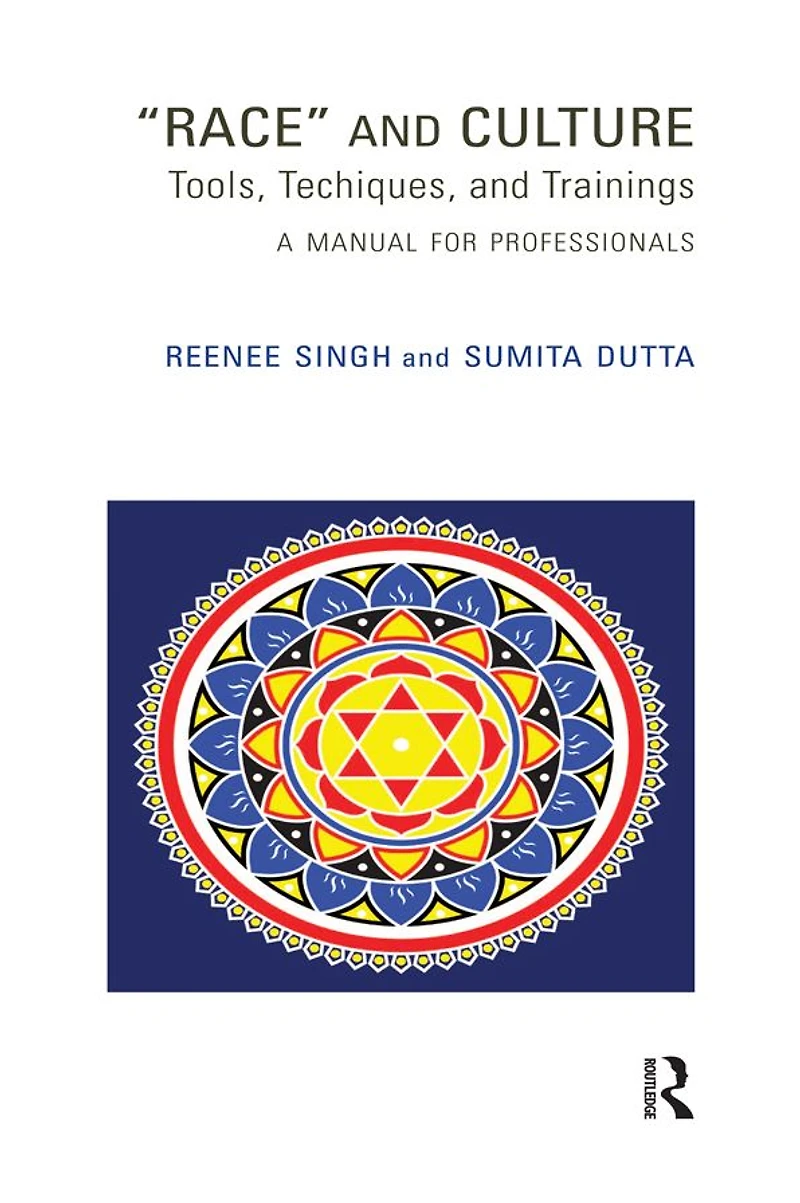 Race and Culture: Tools, Techniques Trainings: A Manual for Professionals