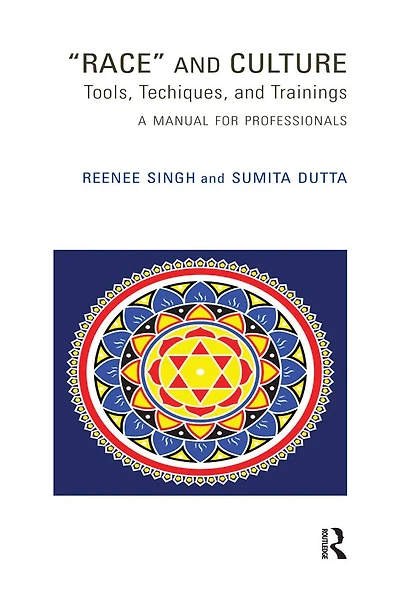 Race and Culture: Tools, Techniques Trainings: A Manual for Professionals