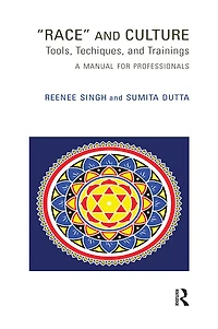 Race and Culture: Tools, Techniques Trainings: A Manual for Professionals