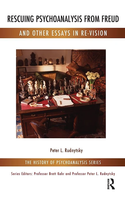 Rescuing Psychoanalysis from Freud and Other Essays Re-Vision