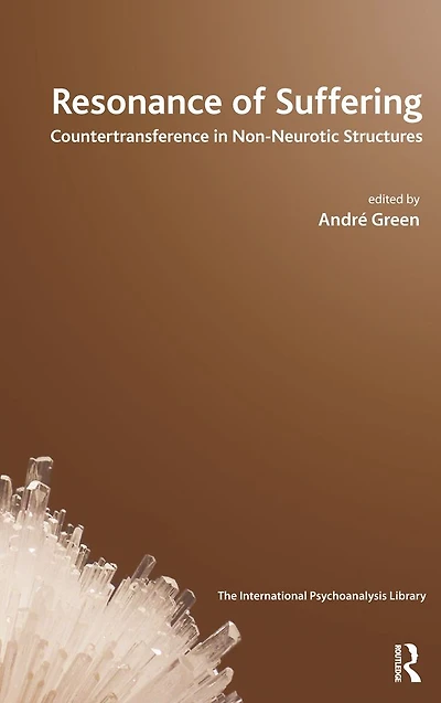 Resonance of Suffering: Countertransference Non-Neurotic Structures