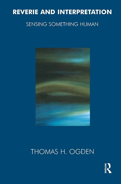 Reverie and Interpretation: Sensing Something Human