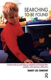 Searching to be Found: Understanding and Helping Adopted Looked After Children with Attention Difficulties