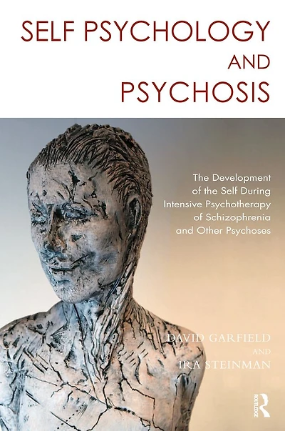 Self Psychology and Psychosis: the Development of During Intensive Psychotherapy Schizophrenia other Psychoses