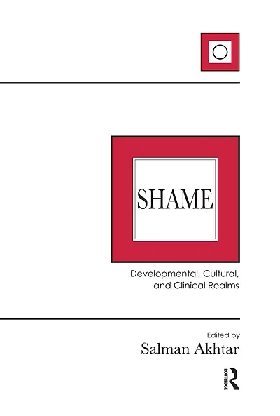Shame: Developmental, Cultural, and Clinical Realms