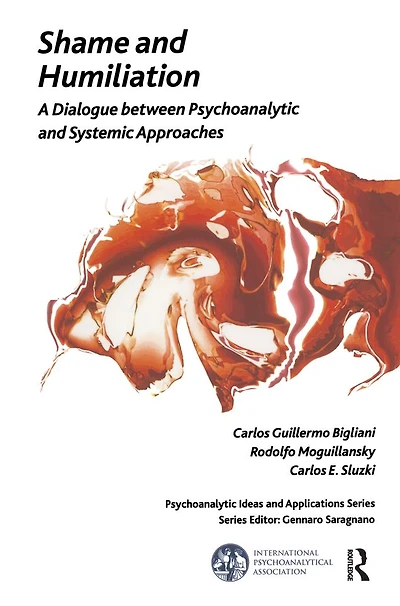 Shame and Humiliation: A Dialogue between Psychoanalytic Systemic Approaches