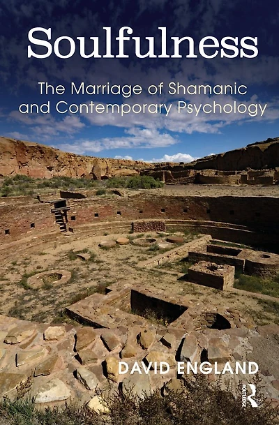 Soulfulness: The Marriage of Shamanic And Contemporary Psychology