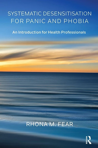 Systematic Desensitisation for Panic and Phobia: An Introduction Health Professionals