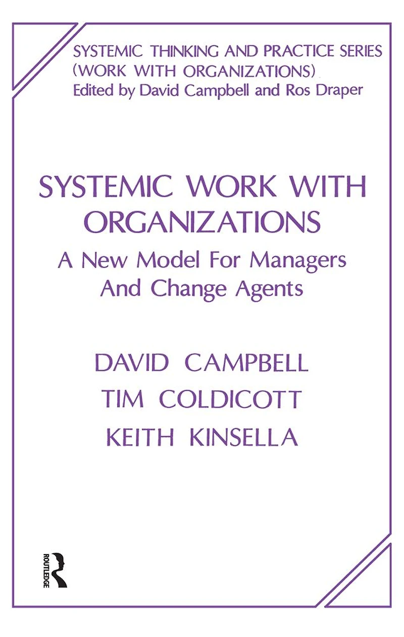 Systemic Work with Organizations: A New Model for Managers and Change Agents