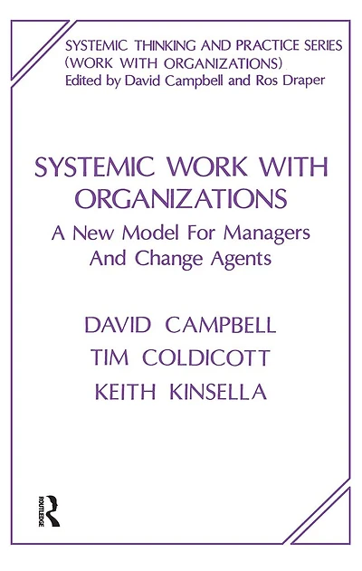 Systemic Work with Organizations: A New Model for Managers and Change Agents