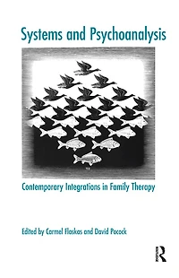 Systems and Psychoanalysis: Contemporary Integrations Family Therapy