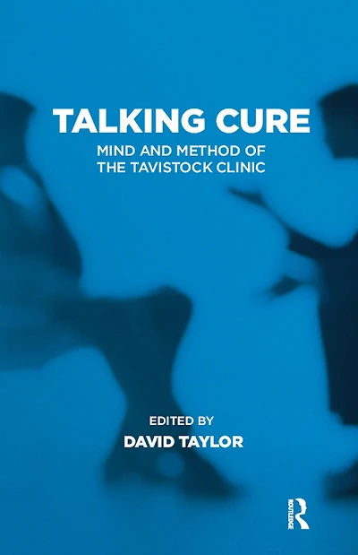 Talking Cure: Mind and Method of the Tavistock Clinic