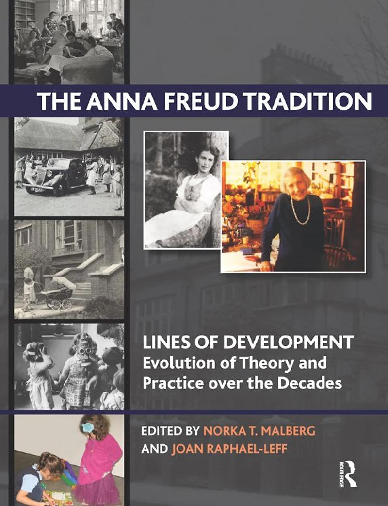 the Anna Freud Tradition: Lines of Development - Evolution Theory and Practice over Decades