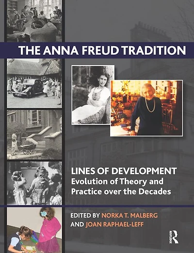 the Anna Freud Tradition: Lines of Development - Evolution Theory and Practice over Decades