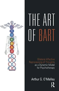 The Art of BART: Bilateral Affective Reprocessing Thoughts as a Dynamic Model for Psychotherapy