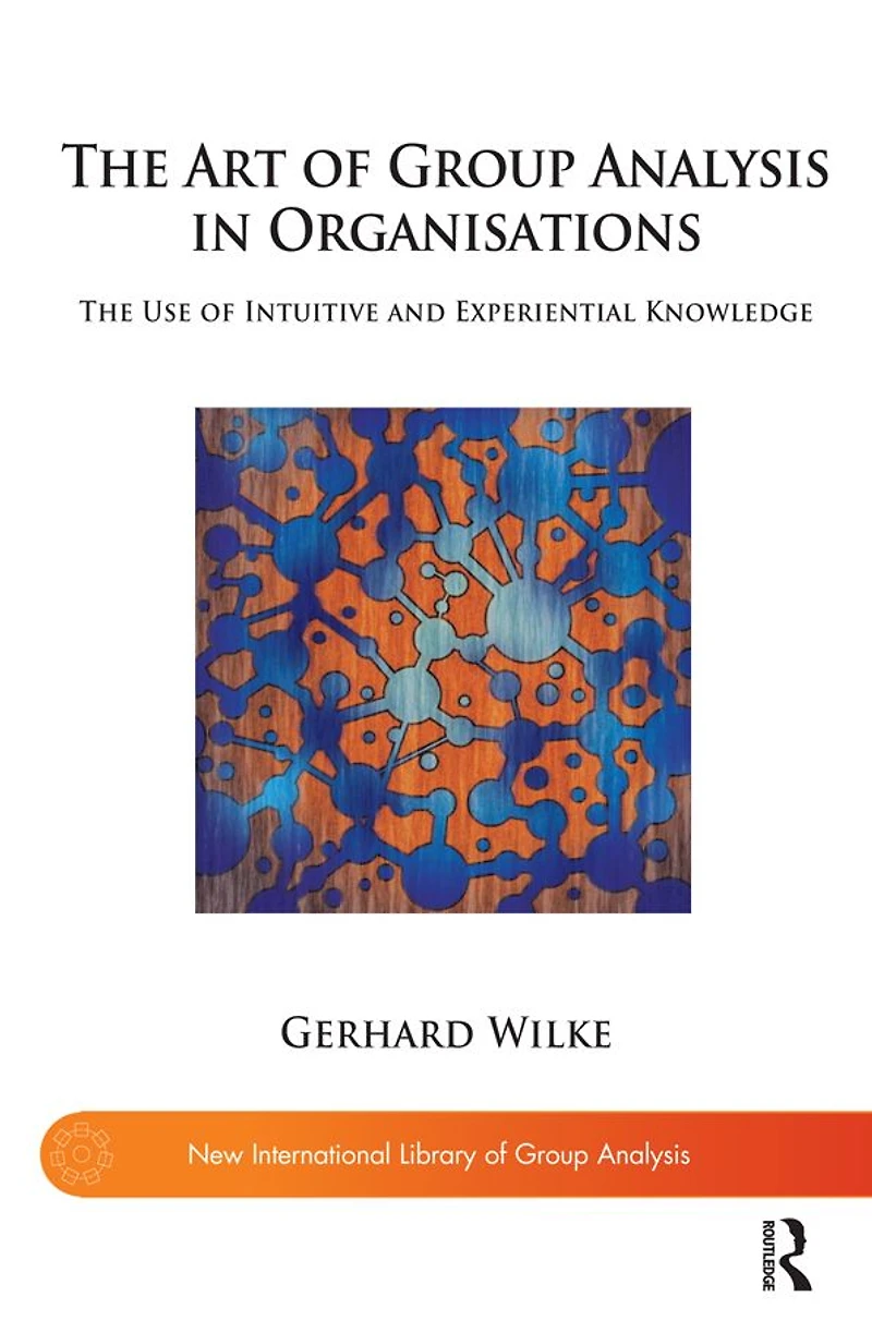 The Art of Group Analysis Organisations: Use Intuitive and Experiential Knowledge