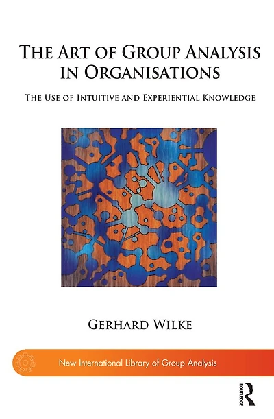 The Art of Group Analysis Organisations: Use Intuitive and Experiential Knowledge