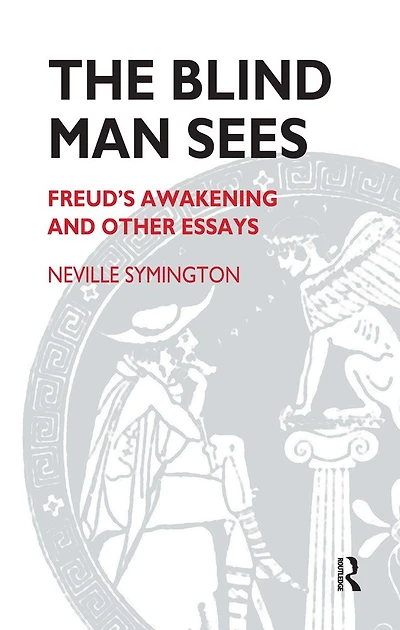 The Blind Man Sees: Freud's Awakening and Other Essays