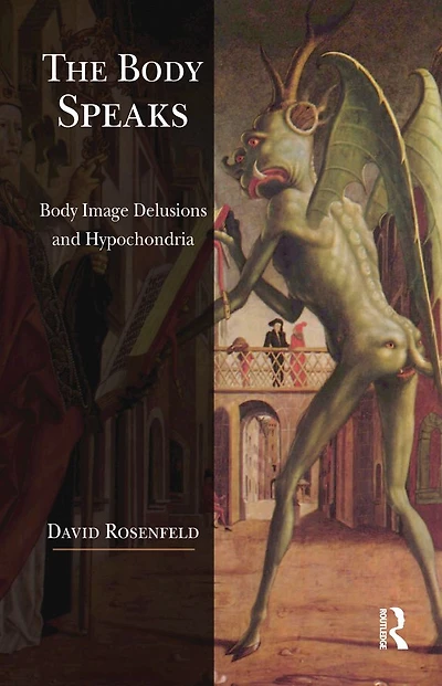 The Body Speaks: Image Delusions and Hypochondria
