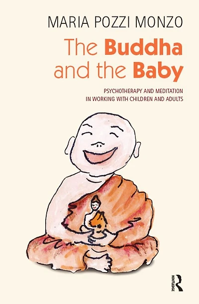 the Buddha and Baby: Psychotherapy Meditation Working with Children Adults