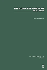 The Complete Works of W.R. Bion: All Volumes
