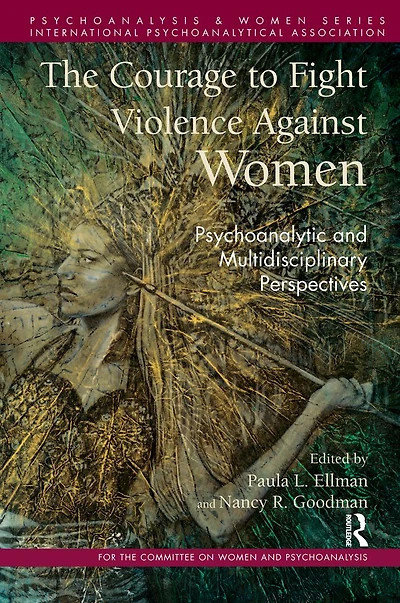 The Courage to Fight Violence Against Women: Psychoanalytic and Multidisciplinary Perspectives