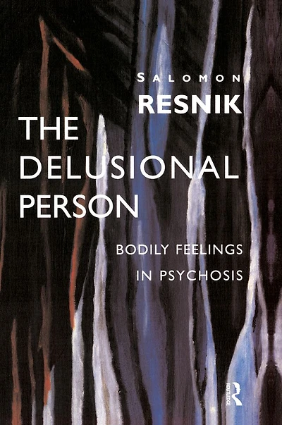 The Delusional Person: Bodily Feelings Psychosis