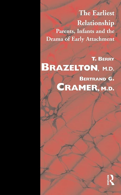 the Earliest Relationship: Parents, Infants and Drama of Early Attachment