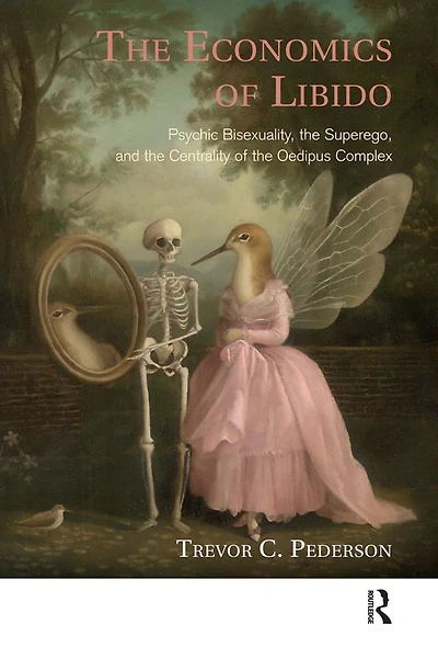 the Economics of Libido: Psychic Bisexuality, Superego, and Centrality Oedipus Complex