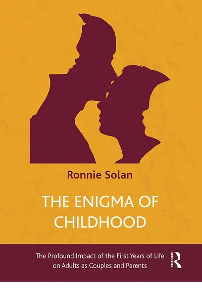 the Enigma of Childhood: Profound Impact First Years Life on Adults as Couples and Parents