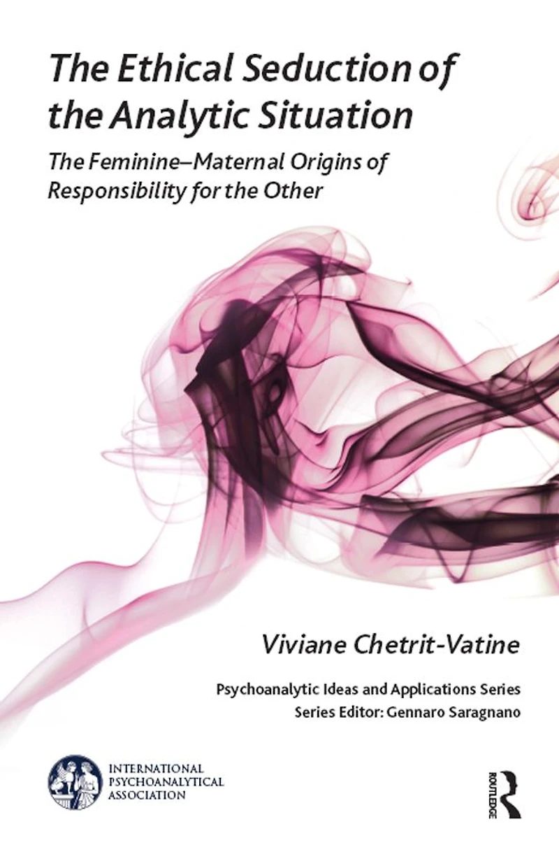 the Ethical Seduction of Analytic Situation: Feminine-Maternal Origins Responsibility for Other