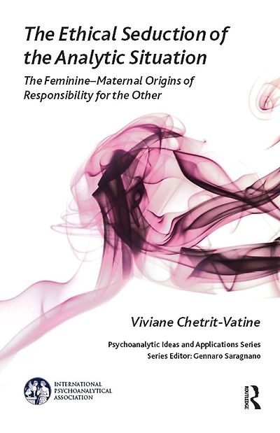 the Ethical Seduction of Analytic Situation: Feminine-Maternal Origins Responsibility for Other