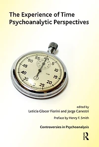 The Experience of Time: Psychoanalytic Perspectives