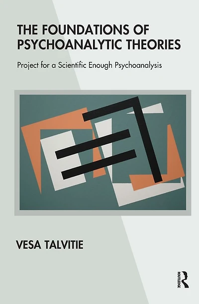 The Foundations of Psychoanalytic Theories: Project for a Scientific Enough Psychoanalysis