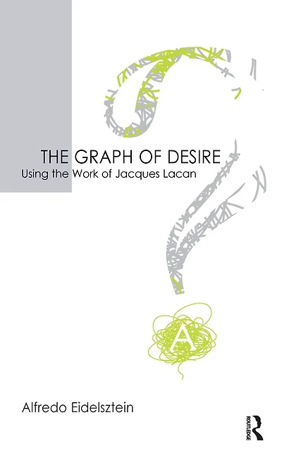 the Graph of Desire: Using Work Jacques Lacan