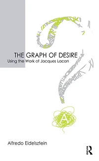 the Graph of Desire: Using Work Jacques Lacan