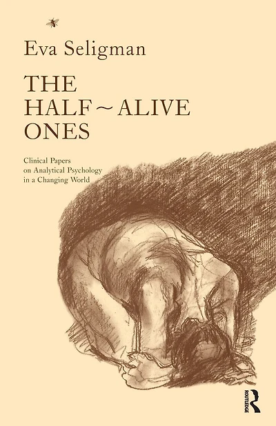 The Half-Alive Ones: Clinical Papers on Analytical Psychology a Changing World